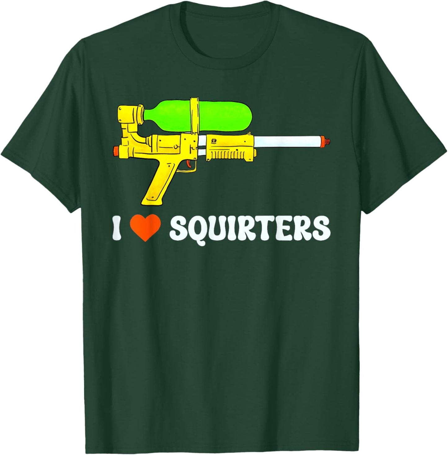 I Love Squirters Funny I Heart Squirters Humor Adult T-Shirt - T-Shirt | Forest