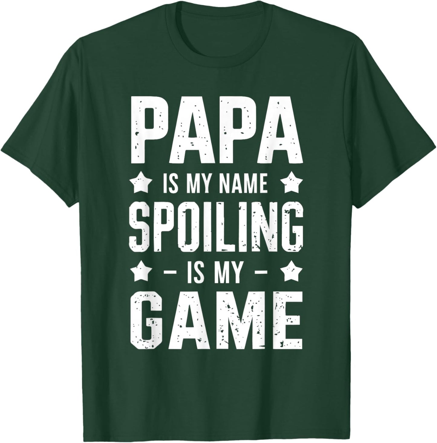 Papa Is My Name Spoiling Is My Game T-Shirt - T-Shirt | Forest