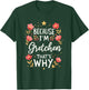 Women Because I'm Gretchen That's Why Woman Name T-Shirt - T-Shirt | Forest