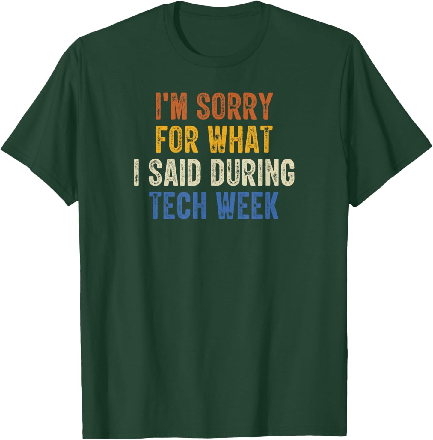 I'm Sorry For What I Said During Tech Week Retro Vintage T-Shirt - T-Shirt | Forest