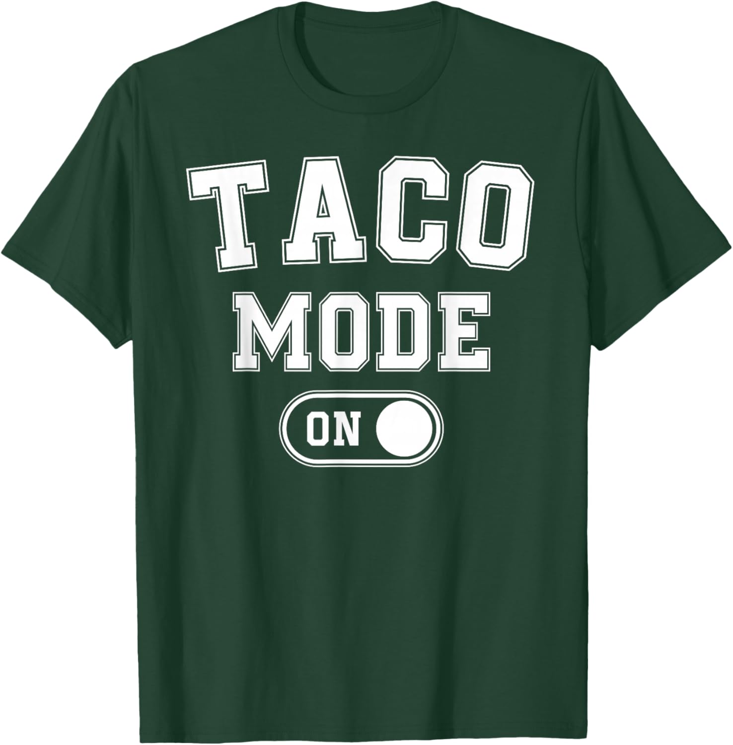 Taco Mode On Costume Funny Mexican Food Gift Foodie Festival T-Shirt - T-Shirt | Forest