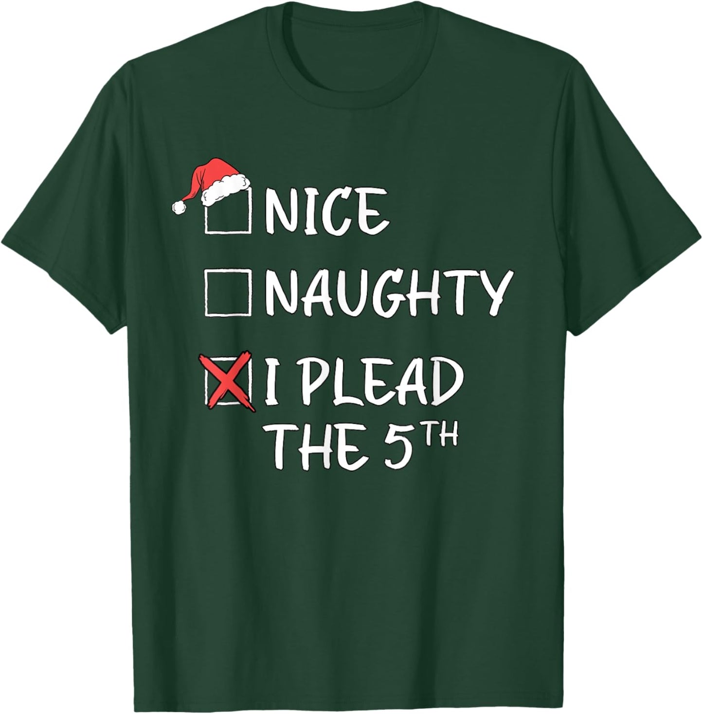 Nice Naughty List Funny Christmas I Plead The 5th Xmas T-Shirt - T-Shirt | Forest