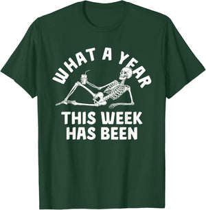 What A Year This Week Has Been Funny Skeleton Drink T-Shirt - T-Shirt | Forest