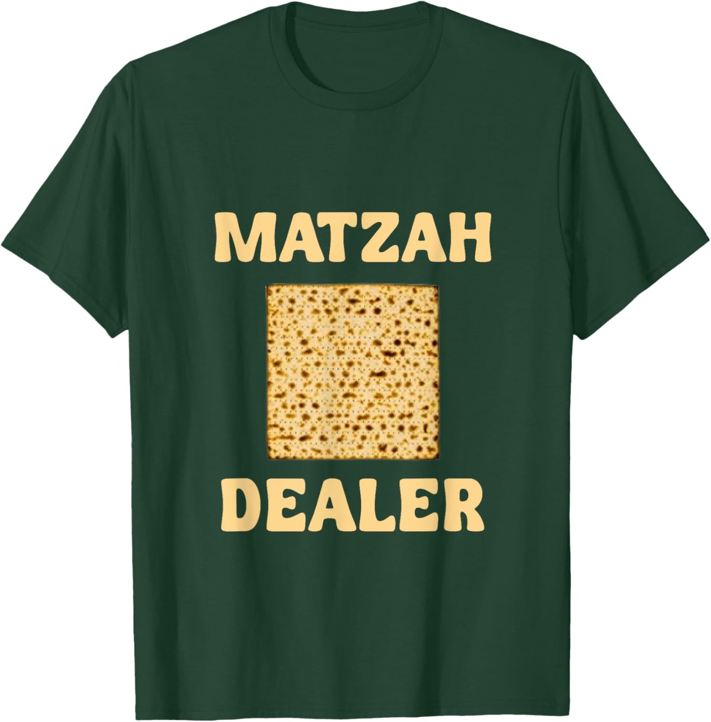 Matzah Dealer I Dig Passover Funny Jewish Pesach Afikoman T-Shirt - T-Shirt | Forest