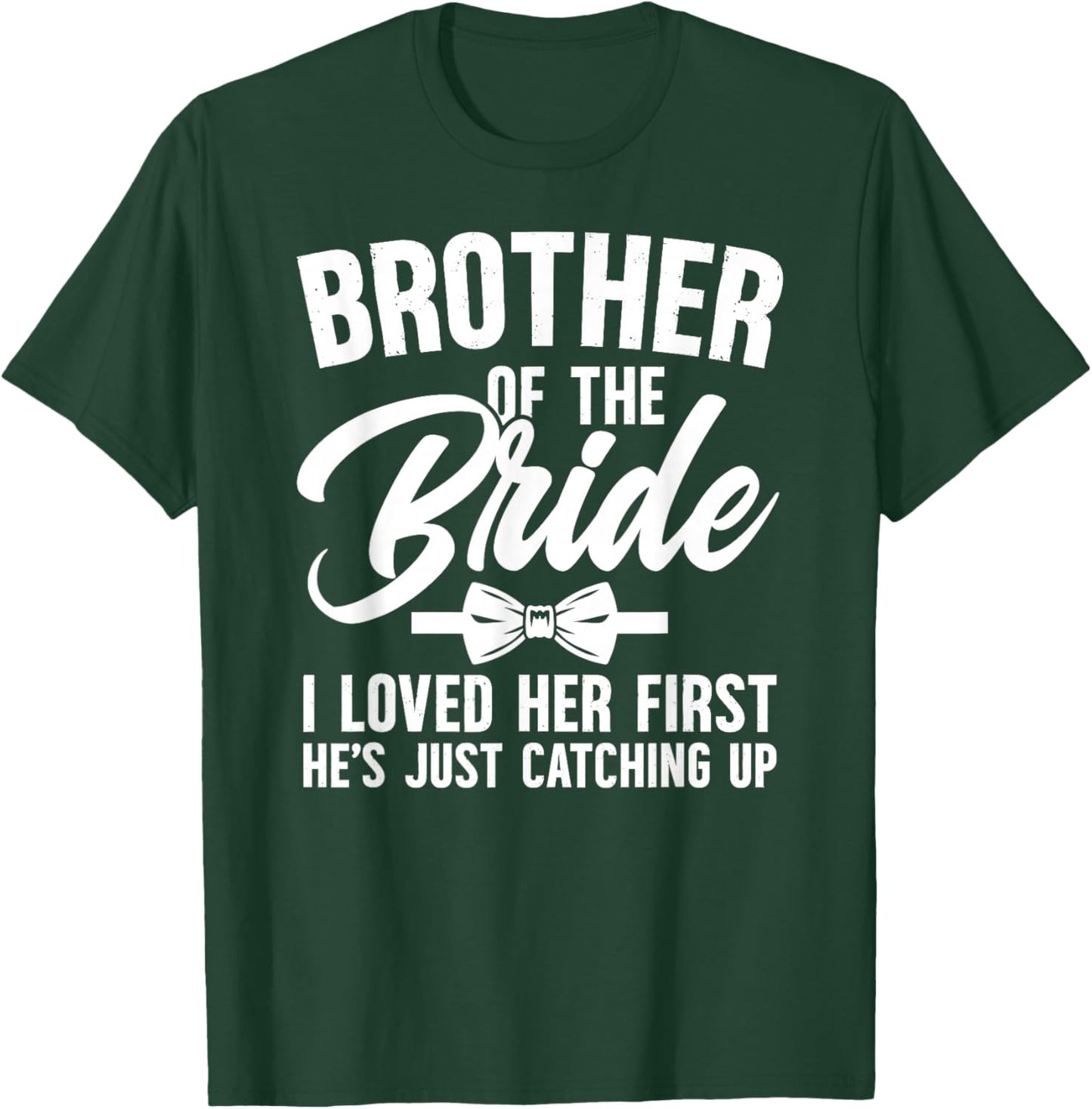 Brother of The Bride I Loved Her First Bride's Brother T-Shirt - T-Shirt | Forest