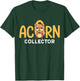 acorns collector Keep calm gather acorns T-Shirt - T-Shirt | Forest