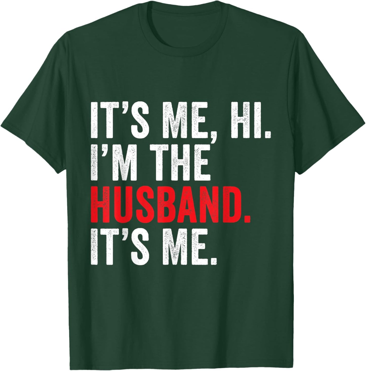 Fathers Day It's Me Hi I'm The Husband It's Me Funny Husband T-Shirt - T-Shirt | Forest