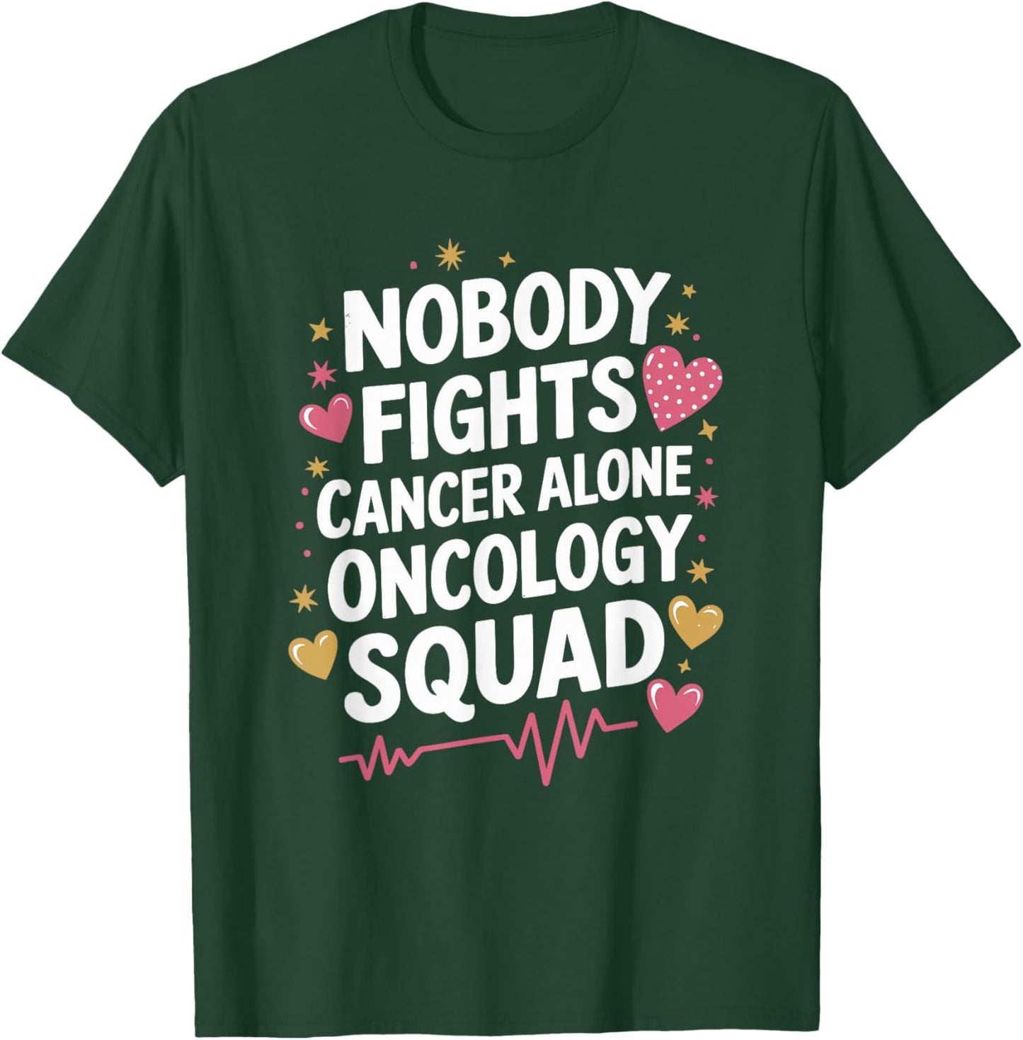 Nobody Fights Cancer Alone Oncology Squad, Nursing OCN Nurse T-Shirt - T-Shirt | Forest