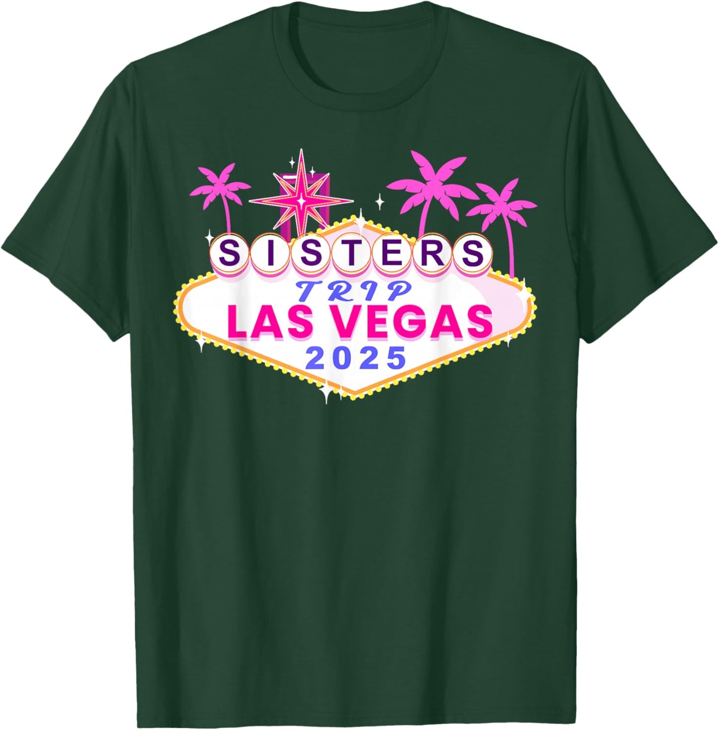 Girls Sisters Trip Las Vegas 2025 Shirts Birthday Squad Crew T-Shirt - T-Shirt | Forest
