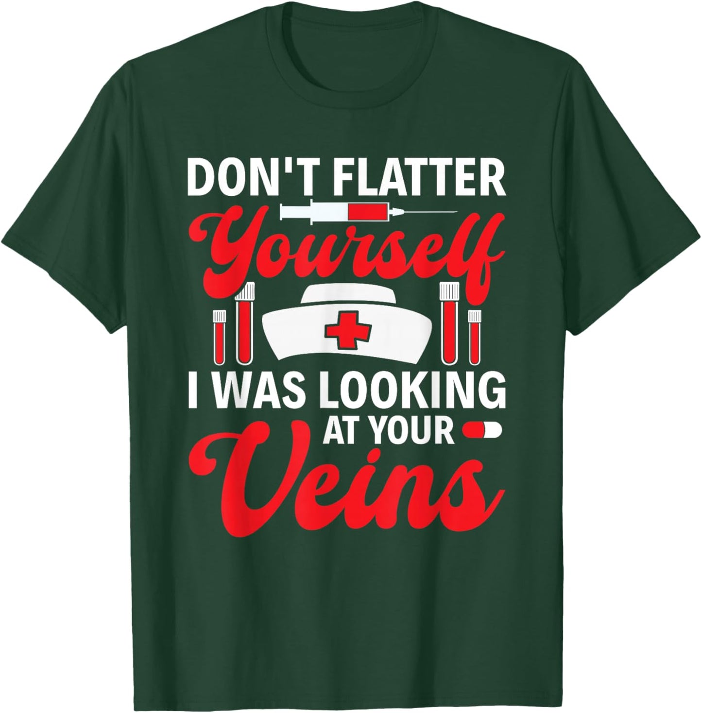 Funny I Was Looking At Your Veins Phlebotomist Tech Nurse T-Shirt - T-Shirt | Forest