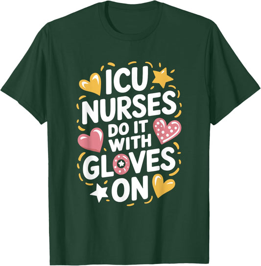 ICU Nurse ICU Nursing Quote Intensive Care Unit Nursing T-Shirt - T-Shirt | Forest