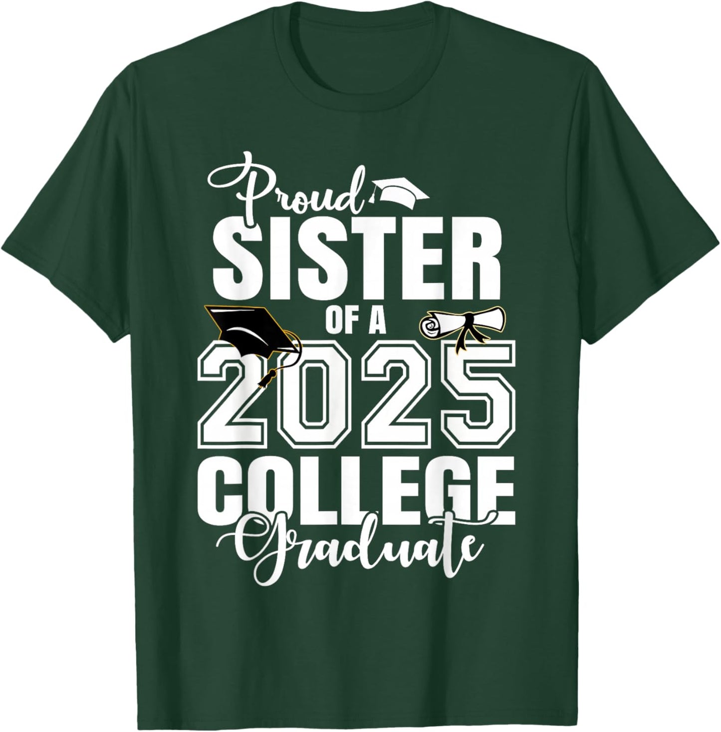 Proud Sister Of A 2025 College Graduate Graduation T-Shirt - T-Shirt | Forest