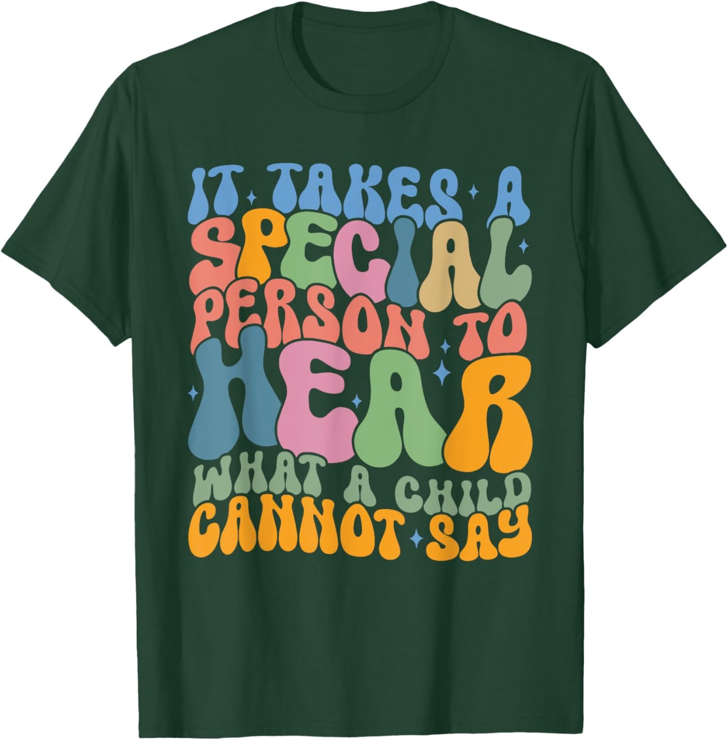 It Takes A Special Person To Hear What A Child Can't Say T-Shirt - T-Shirt | Forest
