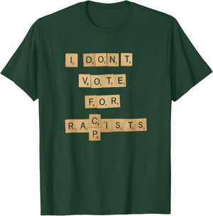 I Don't Vote for Convicted FELONS T-Shirt - T-Shirt | Forest