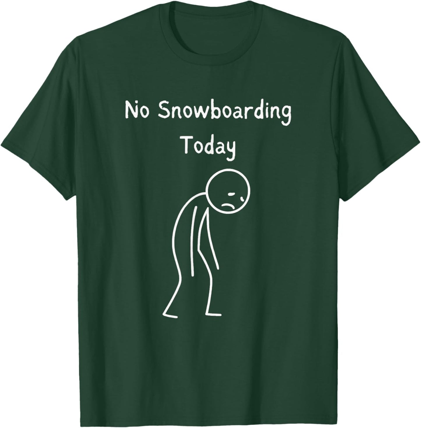 No Snowboarding Today - Snowboarder Snowboarding Lover T-Shirt - T-Shirt | Forest
