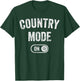 Country Mode On Funny Cowboy Gift Singer Farmer Cowgirl T-Shirt - T-Shirt | Forest