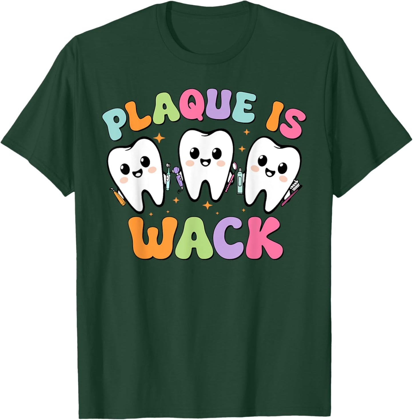 Dental Plaque Is Wack Tooth Dentist Assistant Hygienist T-Shirt - T-Shirt | Forest