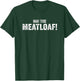 Mom MA! THE Meatloaf! Funny Vintage Kitchen Mom Humor T-Shirt - T-Shirt | Forest
