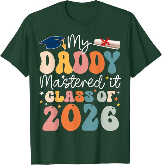 Masters Graduation My Daddy Mastered It Class of 2026 T-Shirt - T-Shirt | Forest