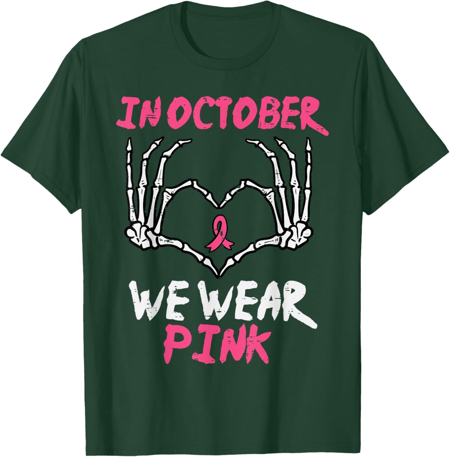 Breast Cancer Skeleton Hand Heart October We Wear Pink Women T-Shirt - T-Shirt | Forest
