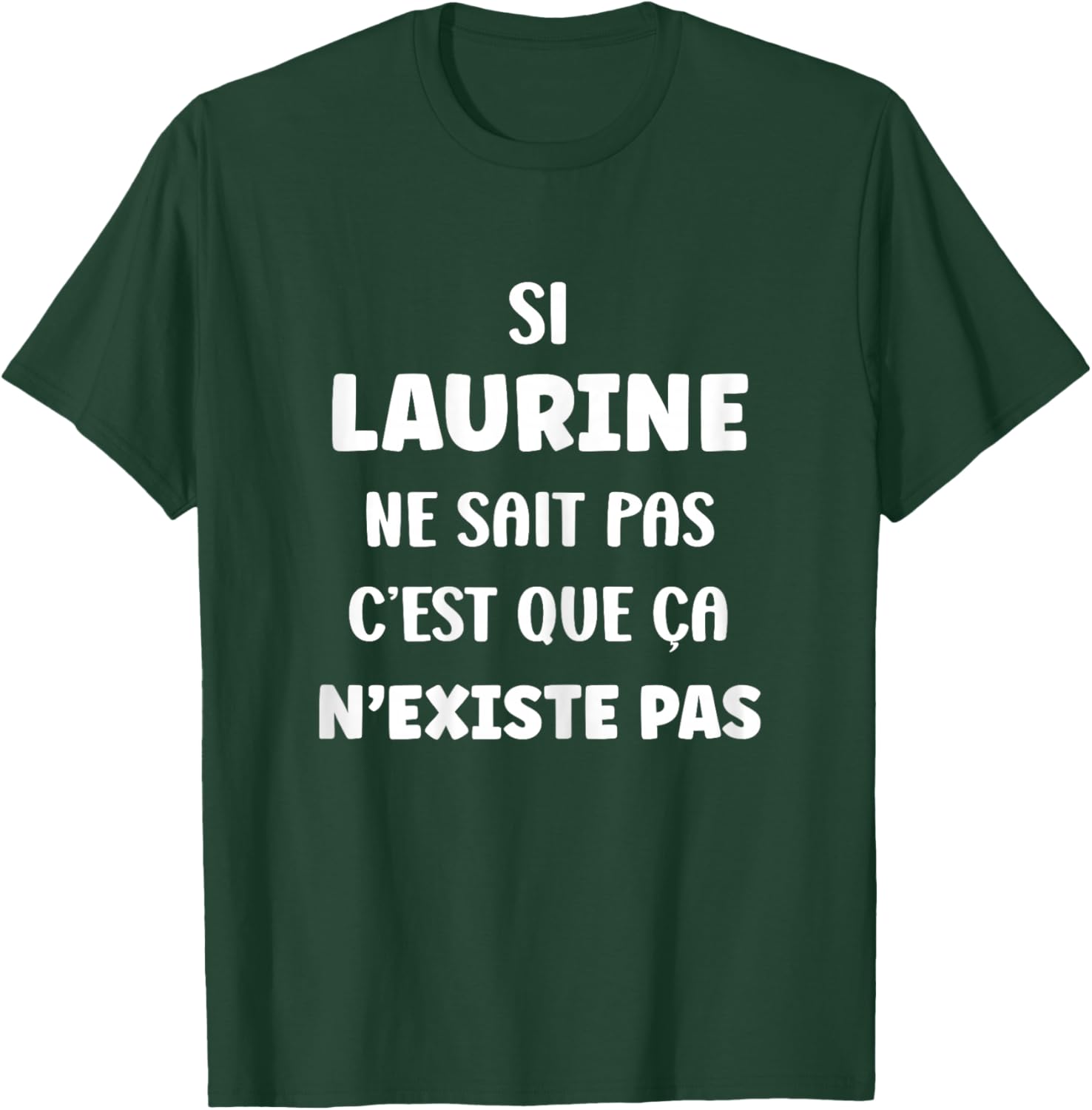 Si Laurine ne Sait Pas Sait Pas Fille Funny First Name Funny Laurine T-Shirt - T-Shirt | Forest