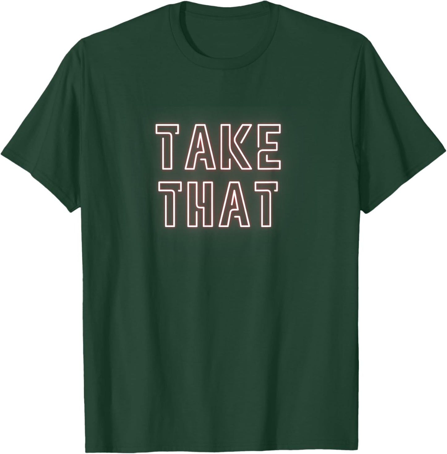 Take That T-Shirt - T-Shirt | Forest