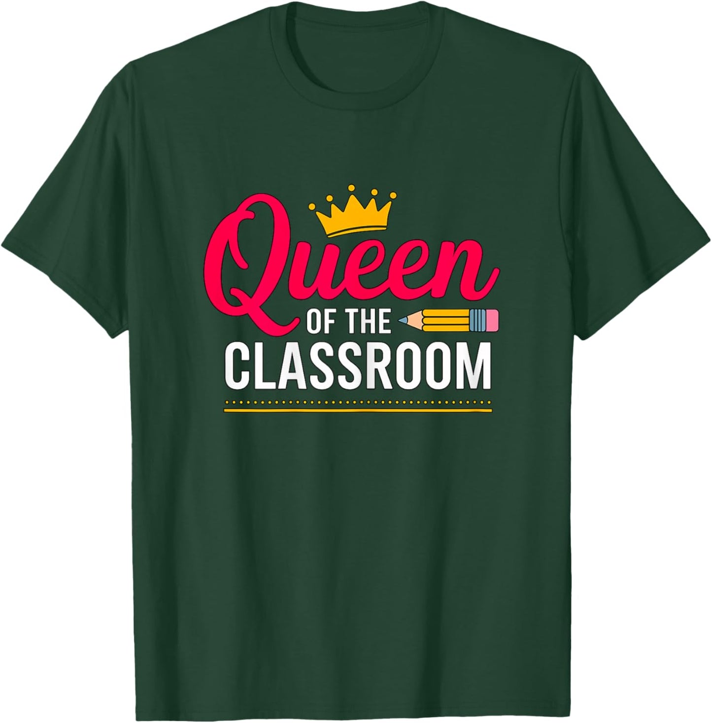 Queen of the Classroom Teacher T-Shirt - T-Shirt | Forest