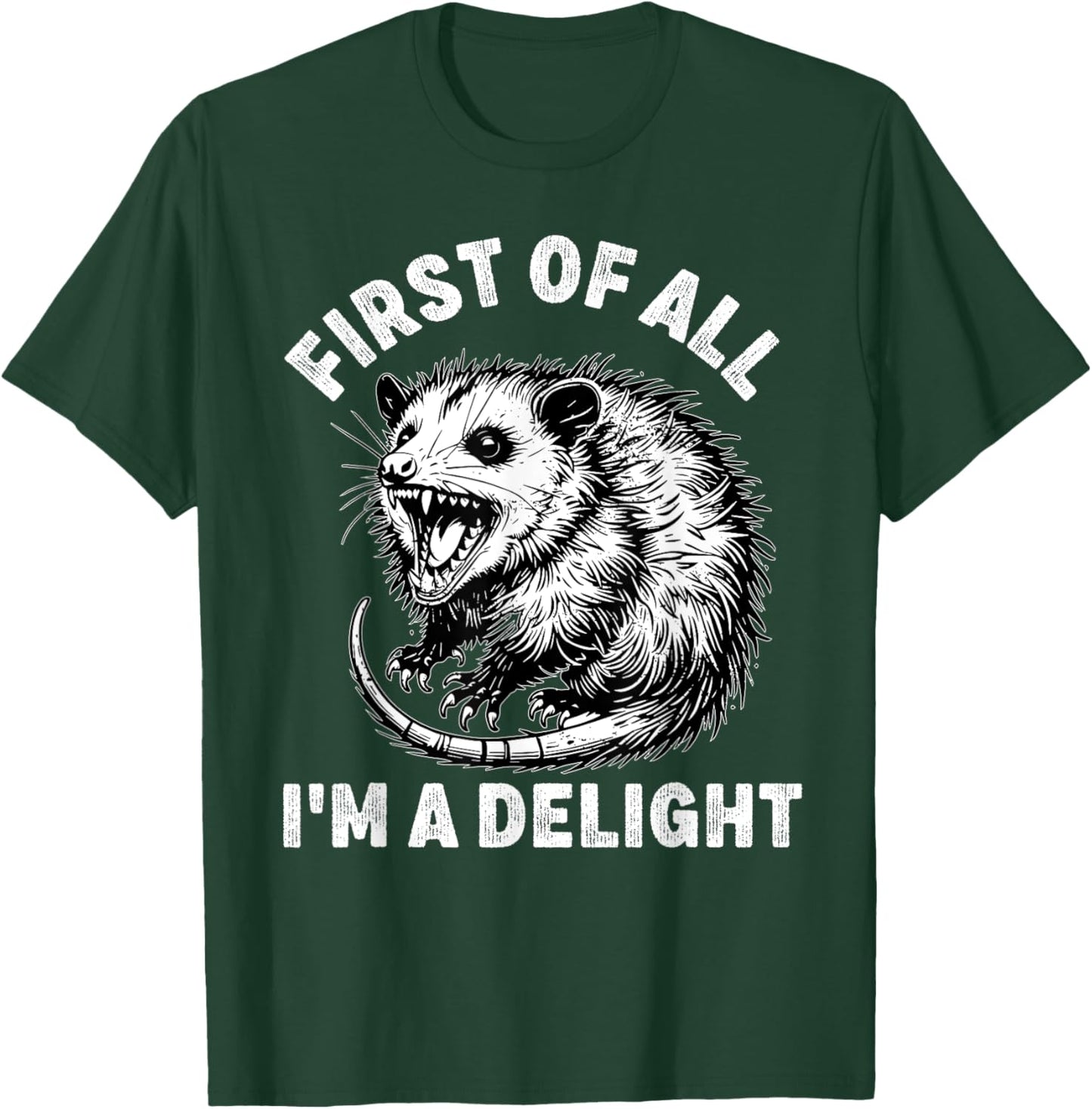First of All I'm a Delight Men Women Funny Possum Possum T-Shirt - T-Shirt | Forest