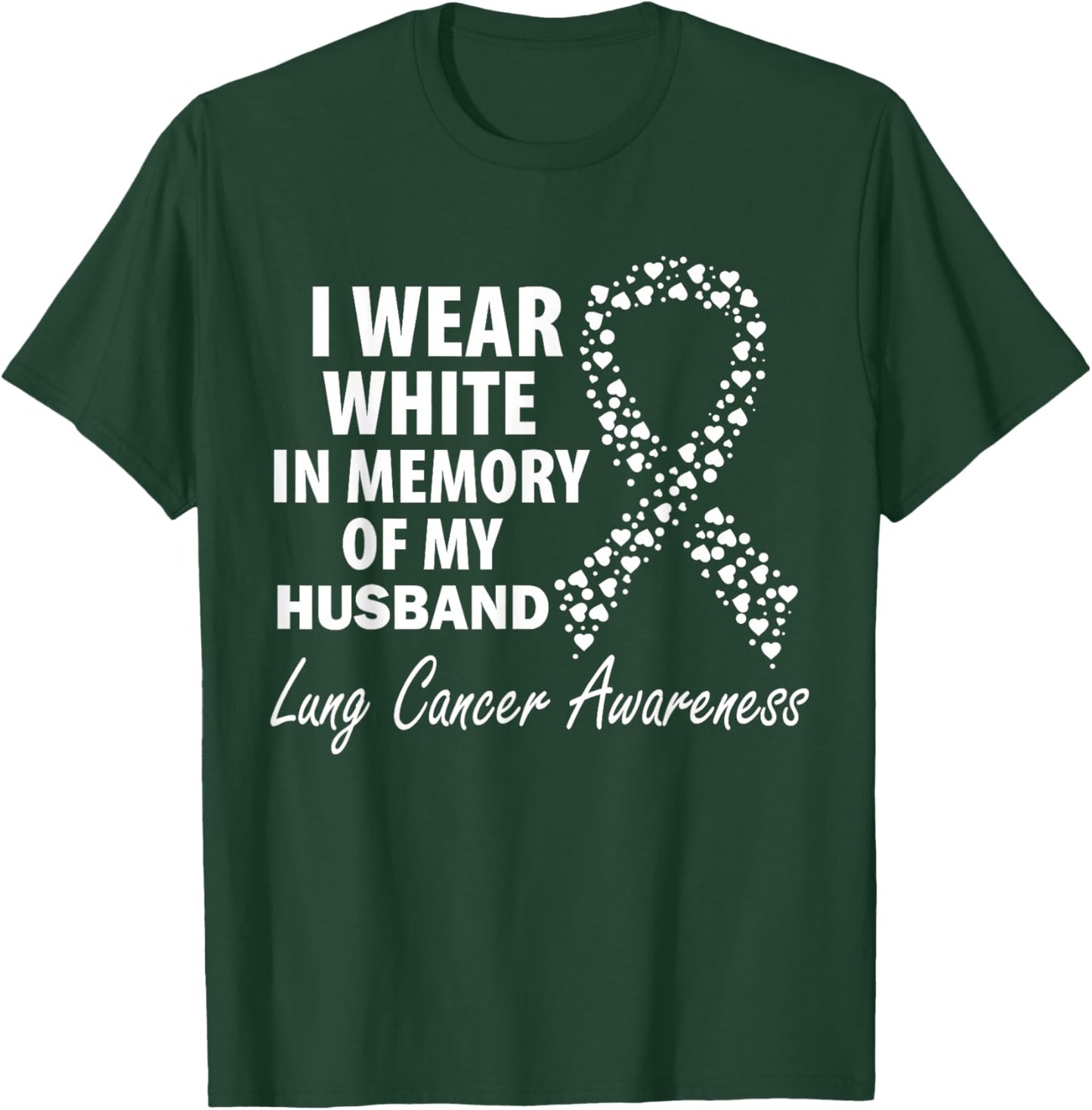 I Wear White In Memory Of My Husband Lung Cancer Awareness T-Shirt - T-Shirt | Forest