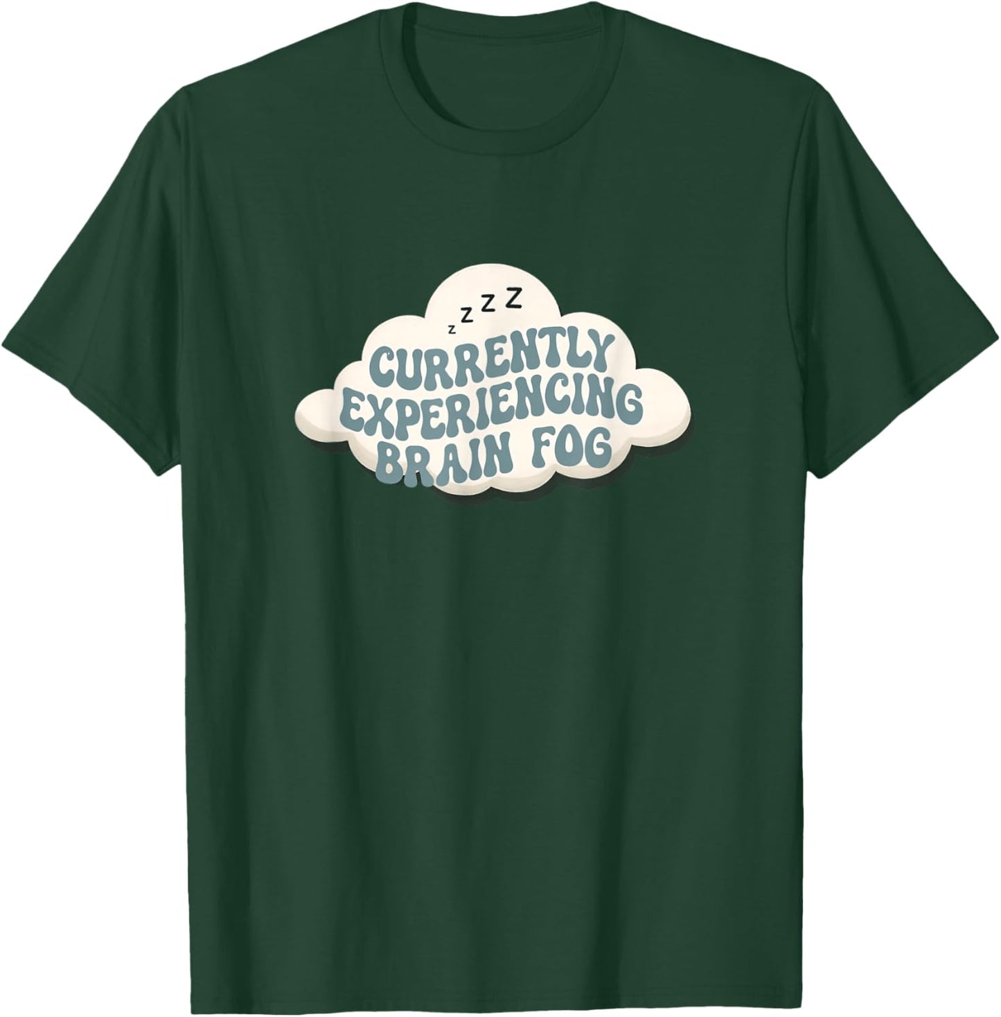 Experiencing Brain Fog Humor Saying T-Shirt - T-Shirt | Forest