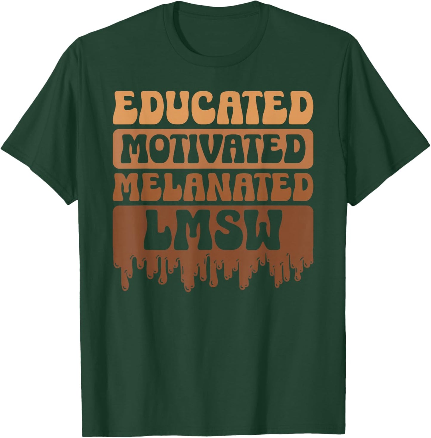 Educated Melanated LMSW Black Licensed Master Social Worker T-Shirt - T-Shirt | Forest