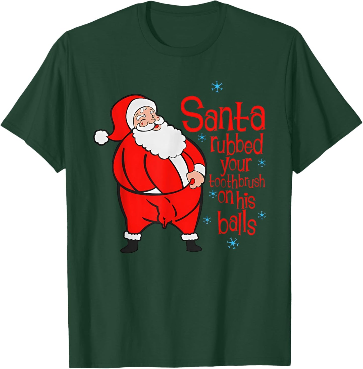 Santa Rubbed Your Toothbrush On His Balls Joke T-Shirt - T-Shirt | Forest
