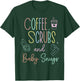 Coffee Scrubs And Baby Snugs Swaddle Specialist L&D Nurse T-Shirt - T-Shirt | Forest