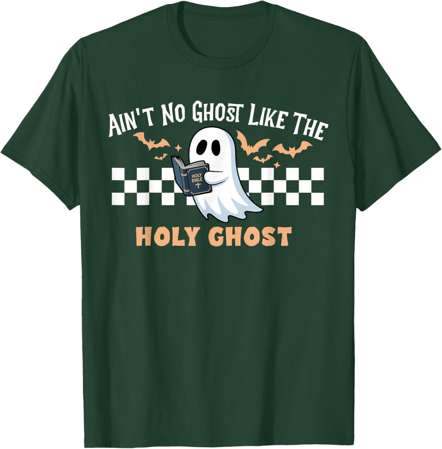 Ain't No Ghost Like The Holy Ghost Funny Christian Halloween T-Shirt - T-Shirt | Forest