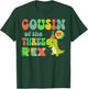 Cousin of the Three Rex Birthday Dinosaur Family Matching T-Shirt - T-Shirt | Forest