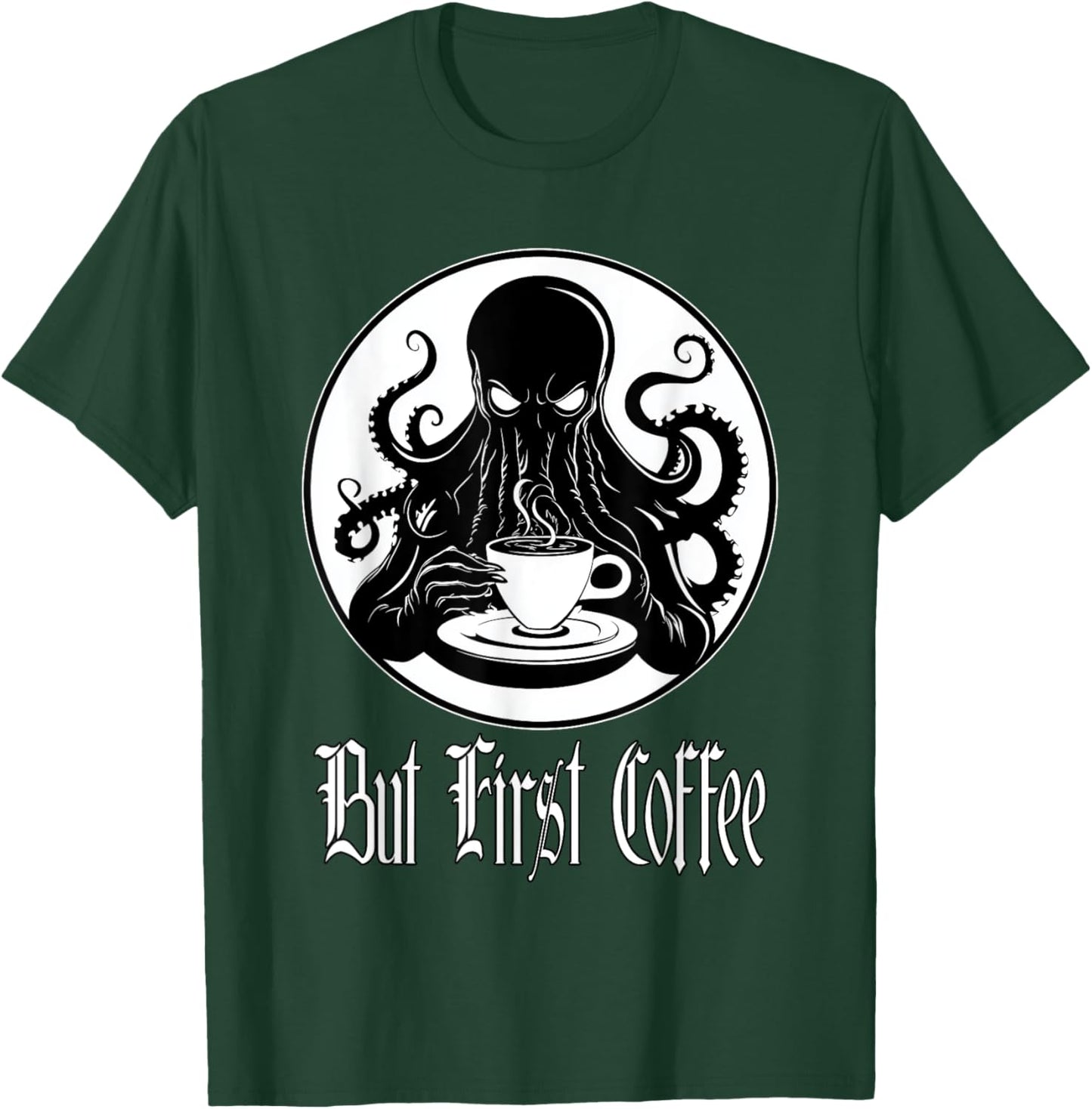 Funny Cthulhu horror - But First Coffee Lovecraft fans T-Shirt - T-Shirt | Forest