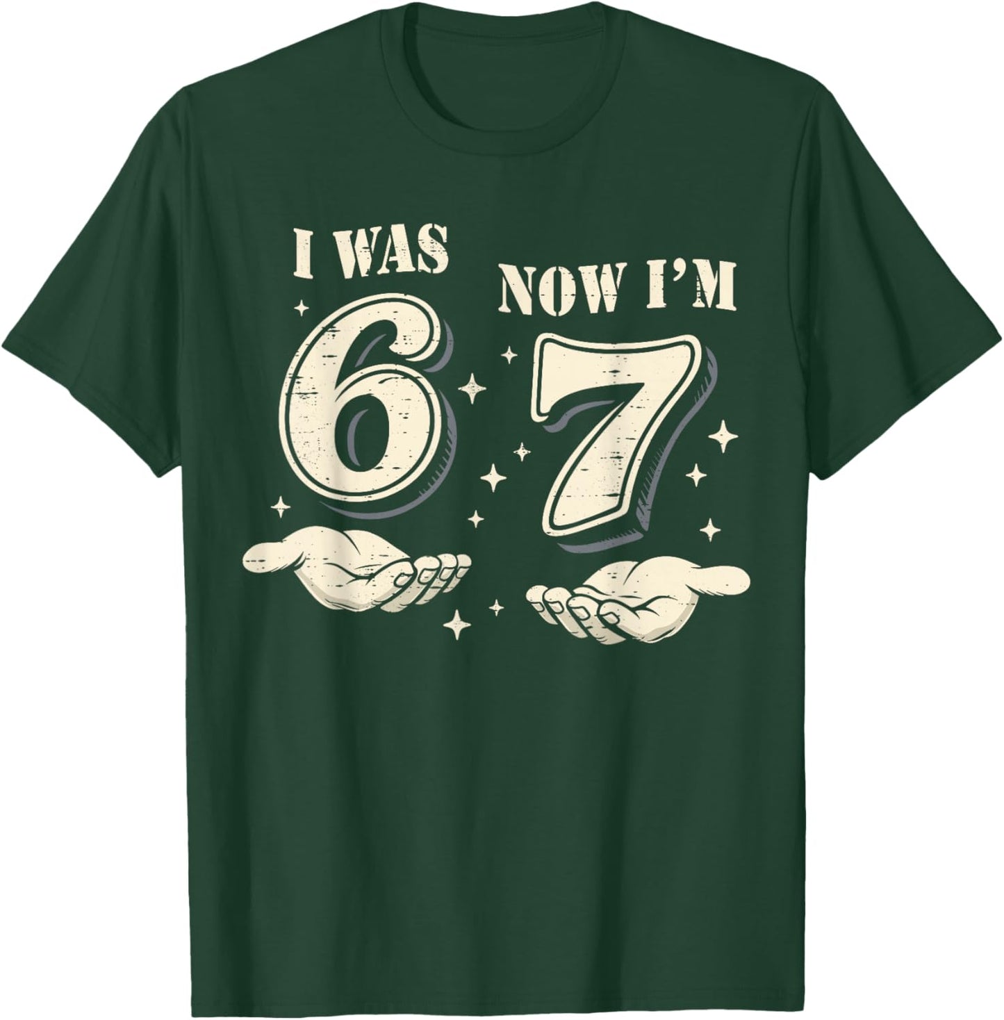 I was 6 Now I'm 7 Year Old Birthday 67 Funny for Kids Boys T-Shirt - T-Shirt | Forest