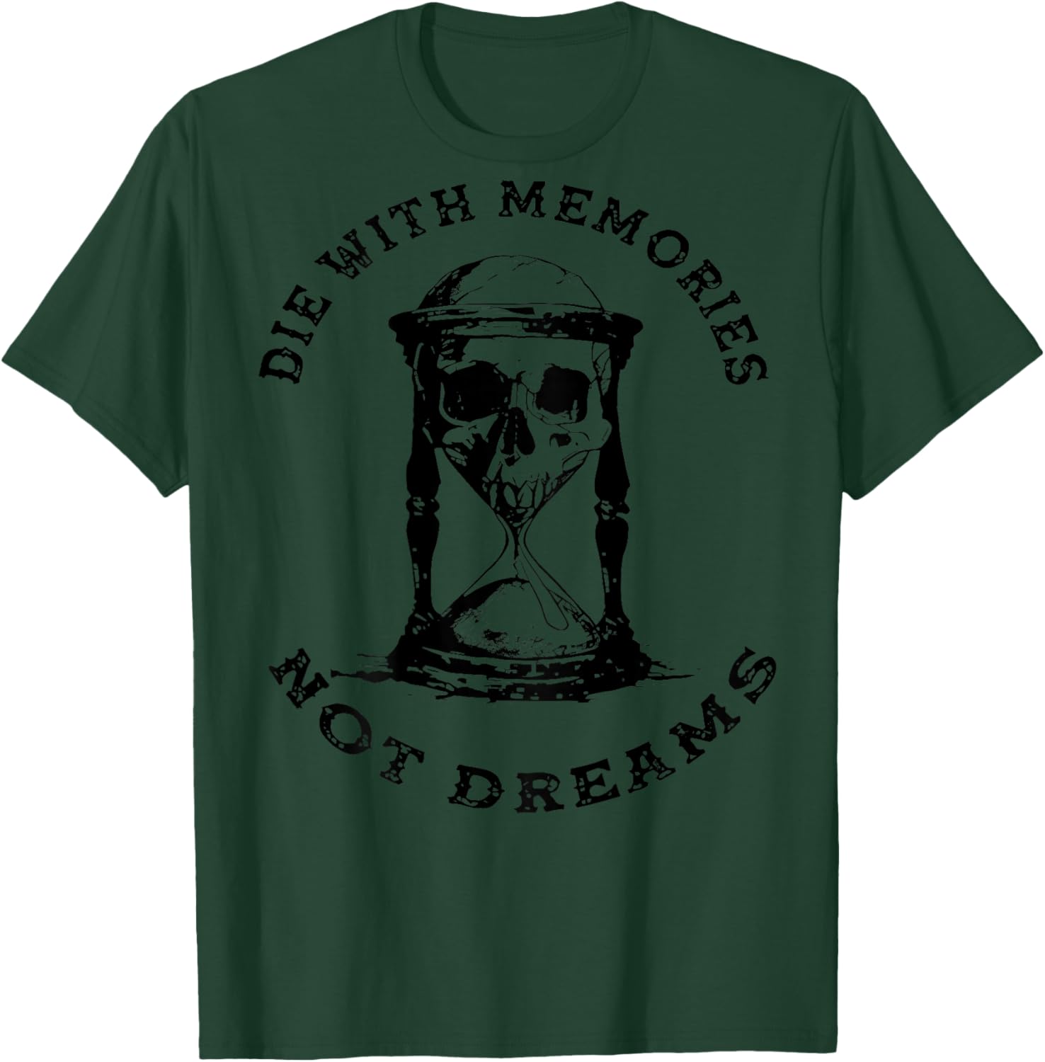 Die with Memories Not Dreams Skull Motivational T-Shirt - T-Shirt | Forest