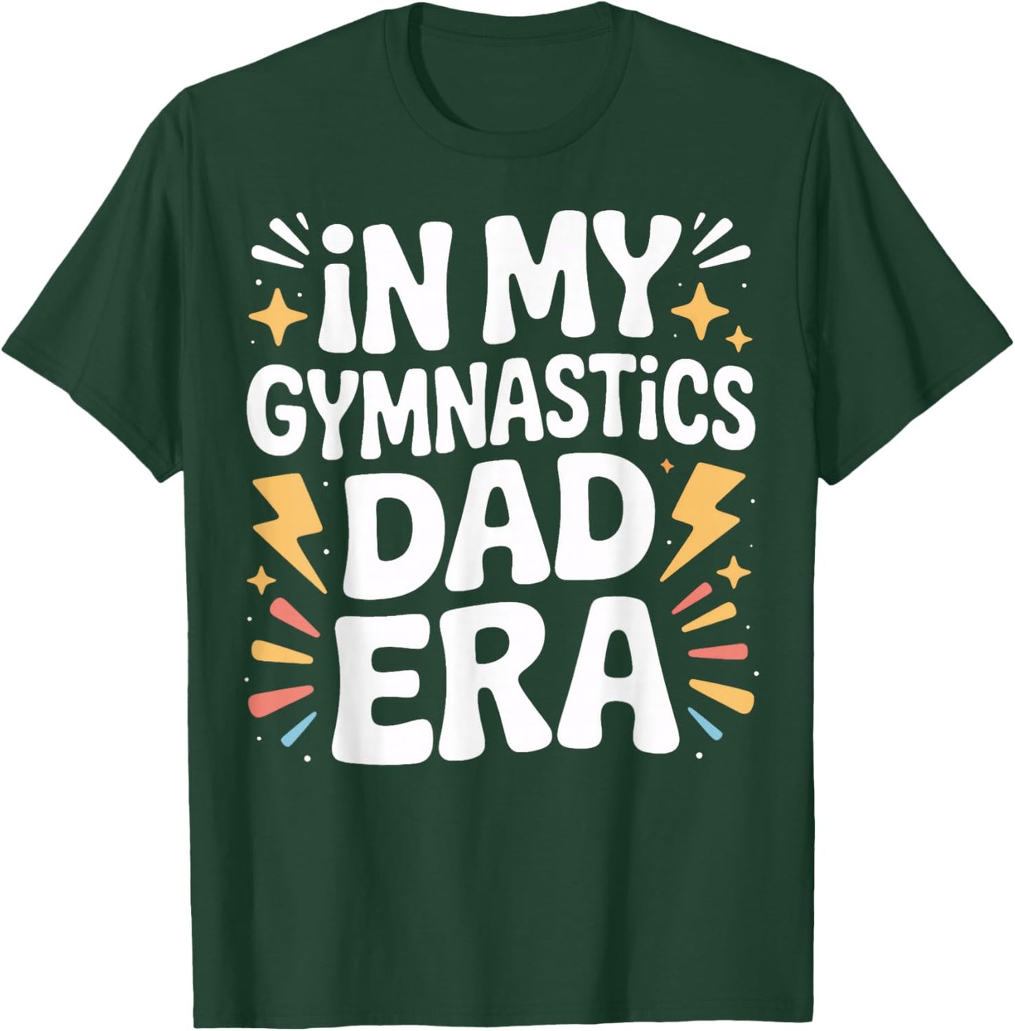 in My Gymnastics Dad Era Sports Dad Family T-Shirt - T-Shirt | Forest