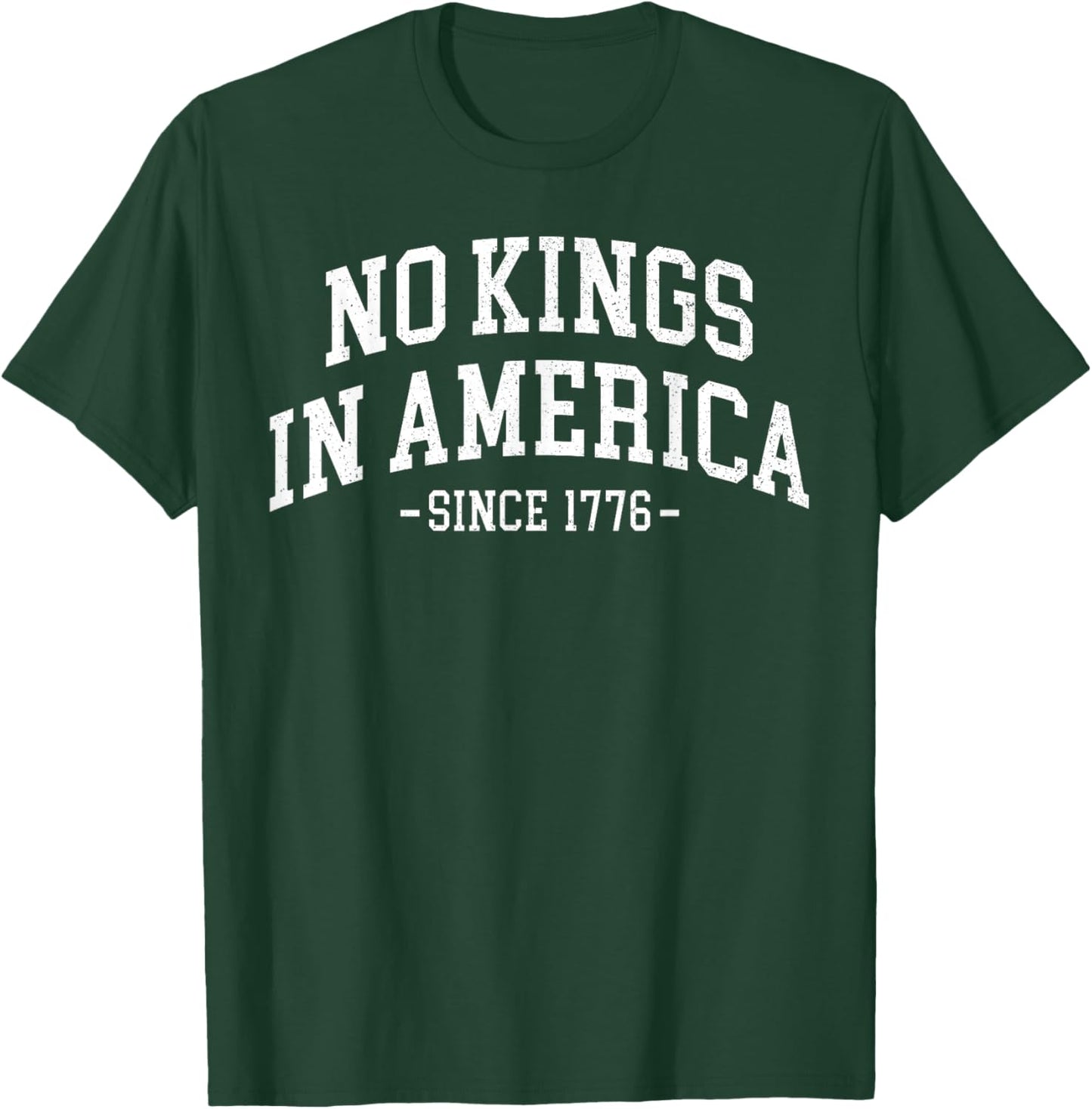 No Kings in America Since 1776 Men Women T-Shirt - T-Shirt | Forest