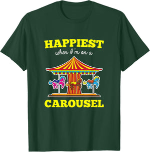 Happiest When I'm On A Carousel Quote Merry-Go-Round Ride T-Shirt - T-Shirt | Forest