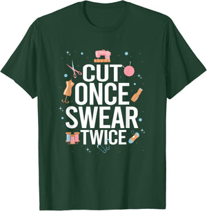 Cut Once Swear Twice Funny Quilting Sewing T-Shirt - T-Shirt | Forest