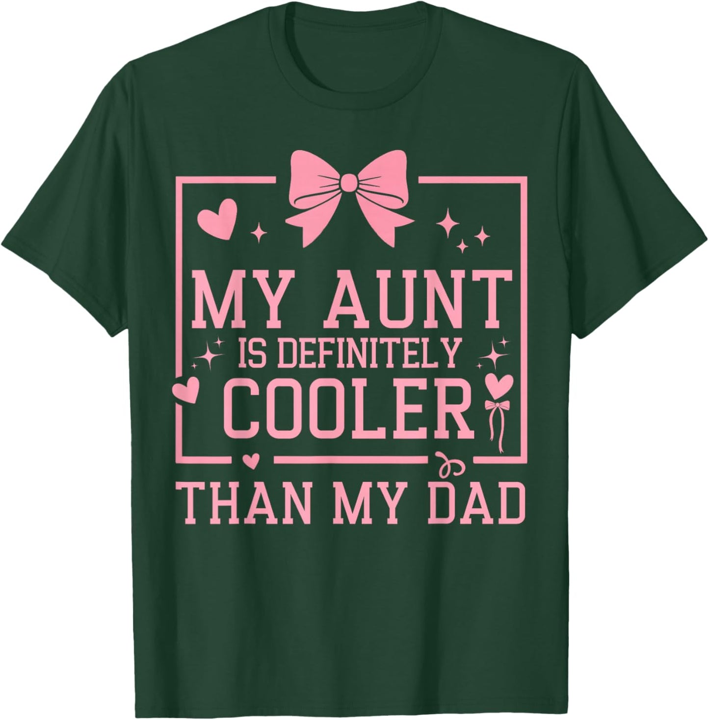 My Aunt is Definitely Cooler Than My Dad Niece Nephew T-Shirt - T-Shirt | Forest