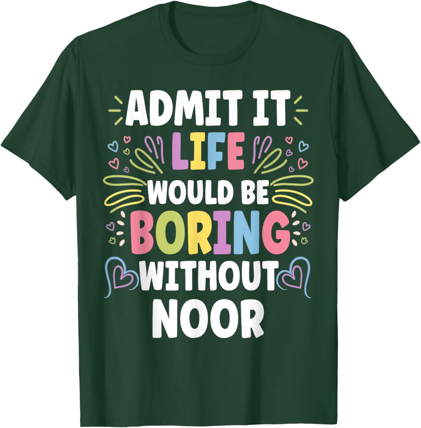 NOOR Personalized Name Funny Cute Custom NOOR Name T-Shirt - T-Shirt | Forest