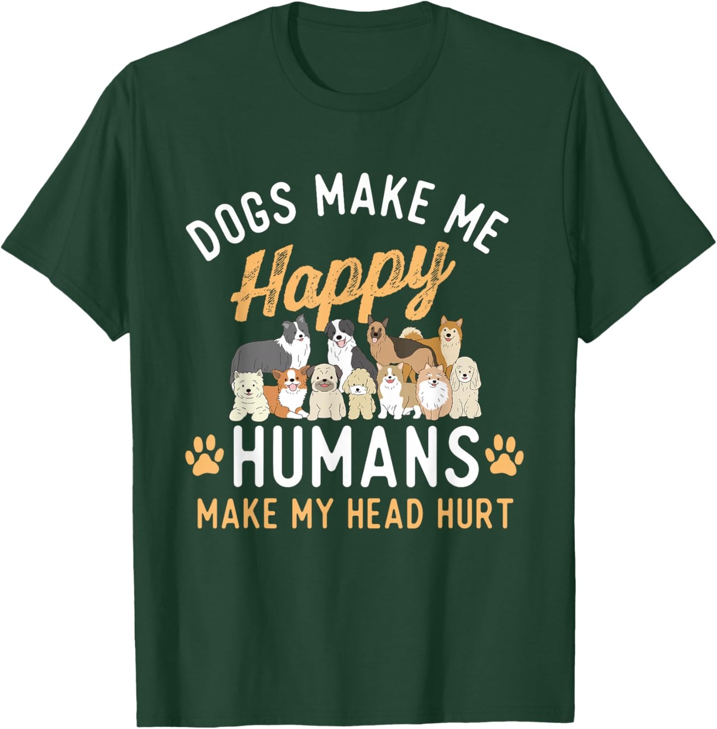 Dogs Make Me Happy - Dog Lover Dog Owner Dog Mom Dog Dad , Small, Black T-Shirt - T-Shirt | Forest