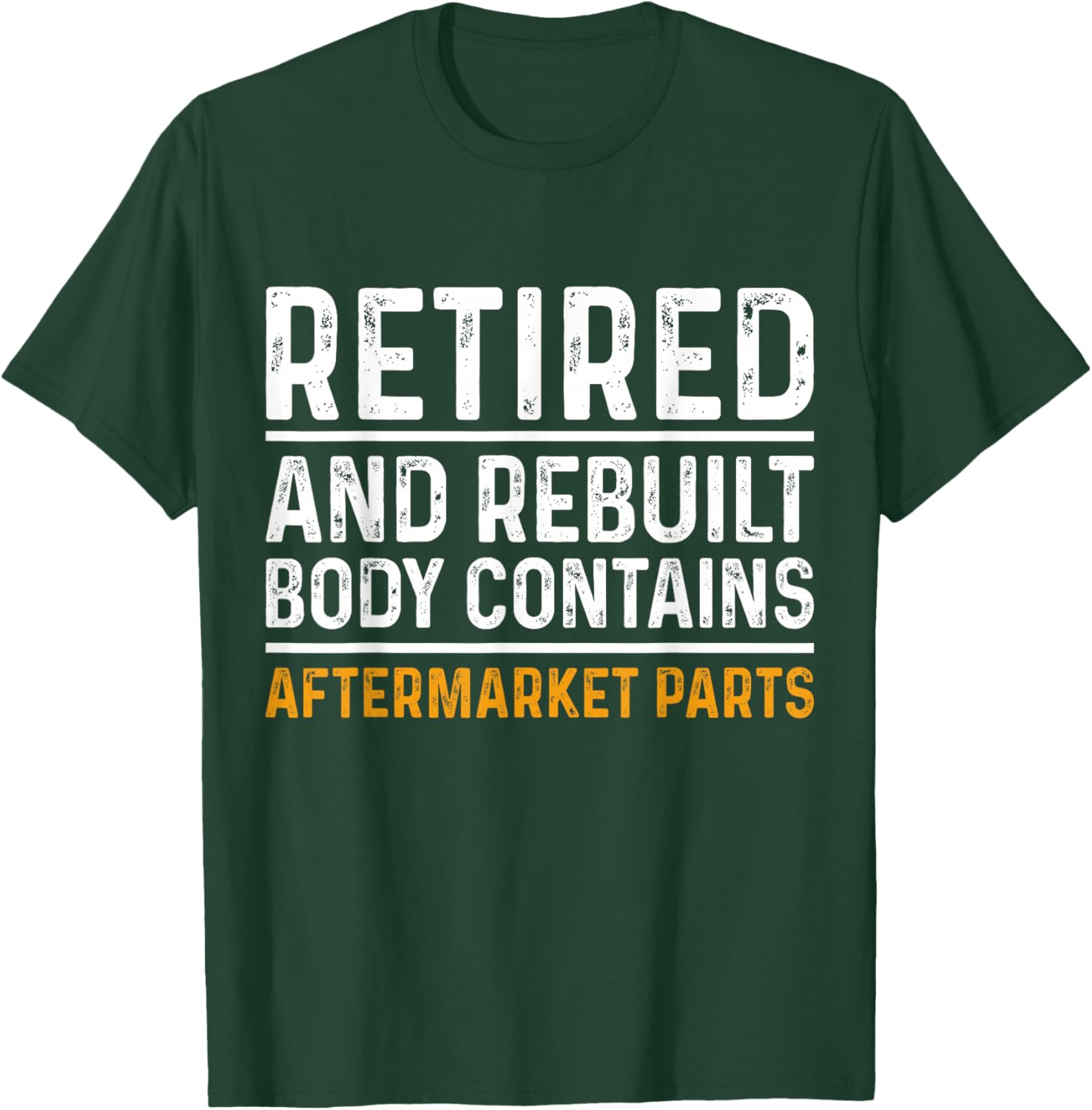 Retired and Rebuilt Body Contains Aftermarket Parts Retired T-Shirt - T-Shirt | Forest