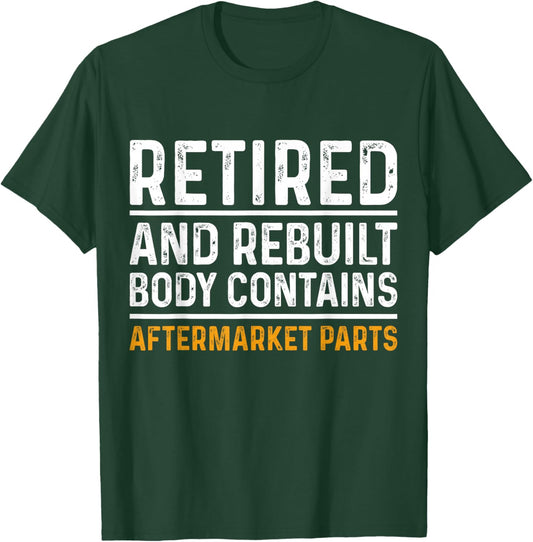 Retired and Rebuilt Body Contains Aftermarket Parts Retired T-Shirt - T-Shirt | Forest