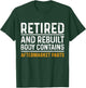 Retired and Rebuilt Body Contains Aftermarket Parts Retired T-Shirt - T-Shirt | Forest