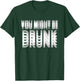 You Might Be Drunk Lustig für Abend Freunde Jungen Alkohol T-Shirt - T-Shirt | Forest