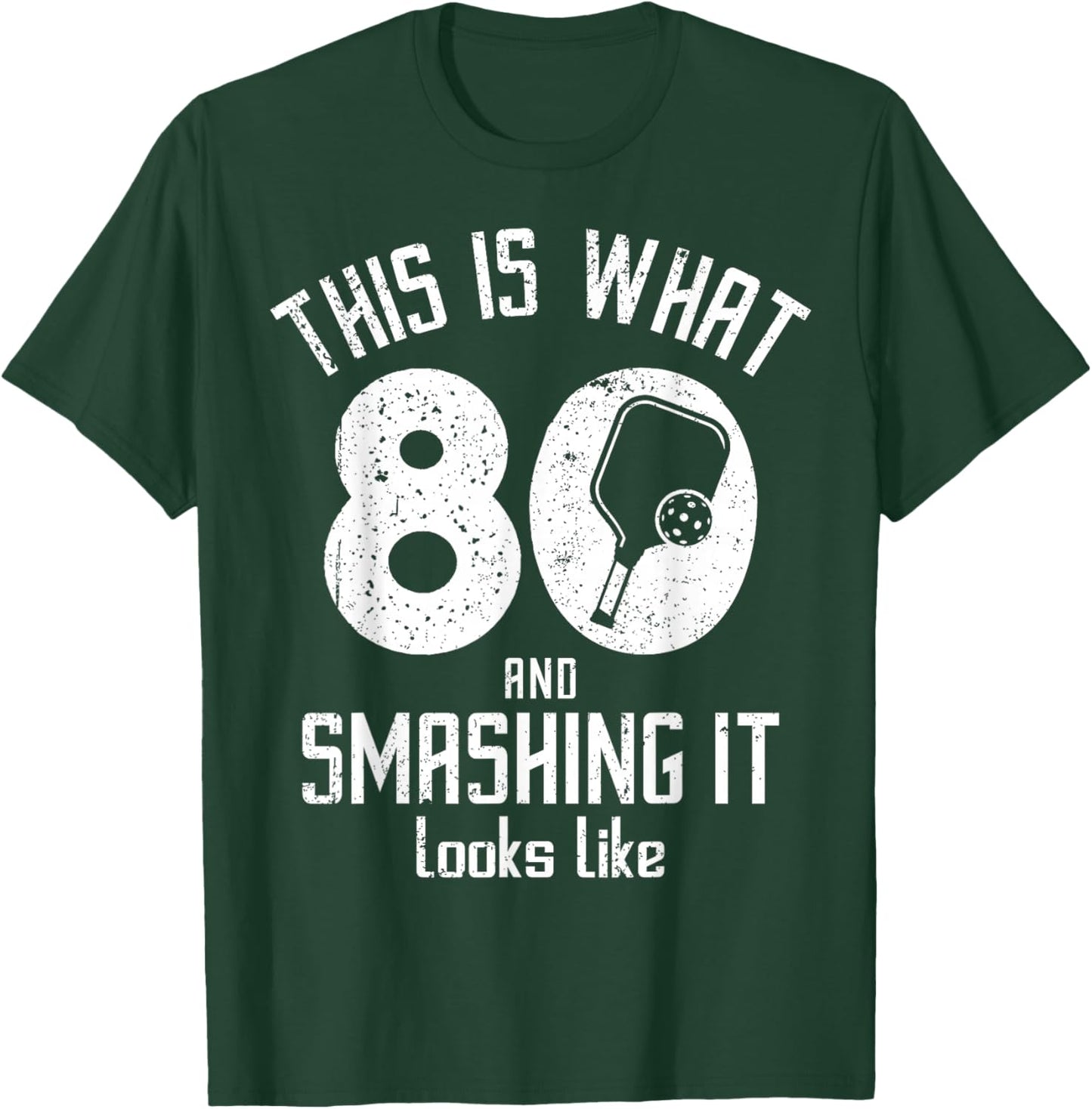 Funny Pickleball 80th Birthday 80 Years Old Love Pickleball T-Shirt - T-Shirt | Forest
